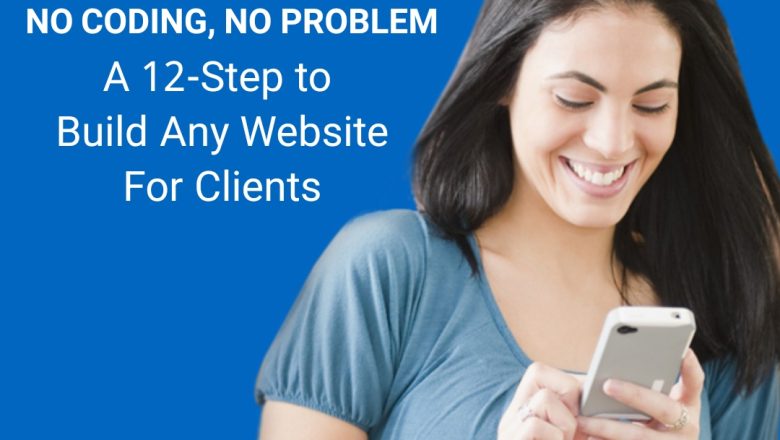 No Code, No Problem:12-Steps to Build Any Website For Clients